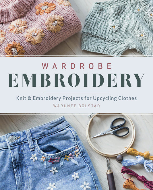 Wardrobe Embroidery Knit & Embroidery Projects for Upcycling Clothes | Paperback