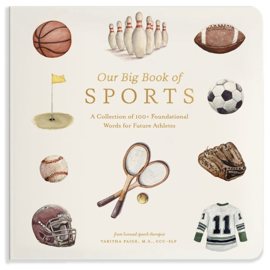 Our Big Book of Sports: A Collection of 100+ Foundational Words for Future Athletes | Boardbook